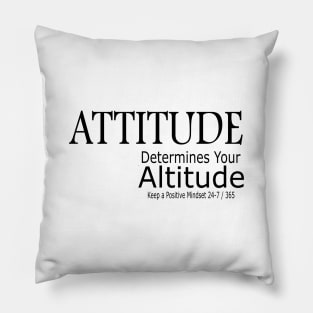 Attitude Determines Your Altitude Pillow