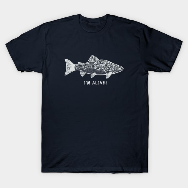 Brown Trout - I'm Alive! - meaningful, detailed fish design - Trout -  T-Shirt