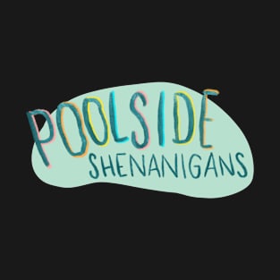 Poolside Shenanigans T-Shirt