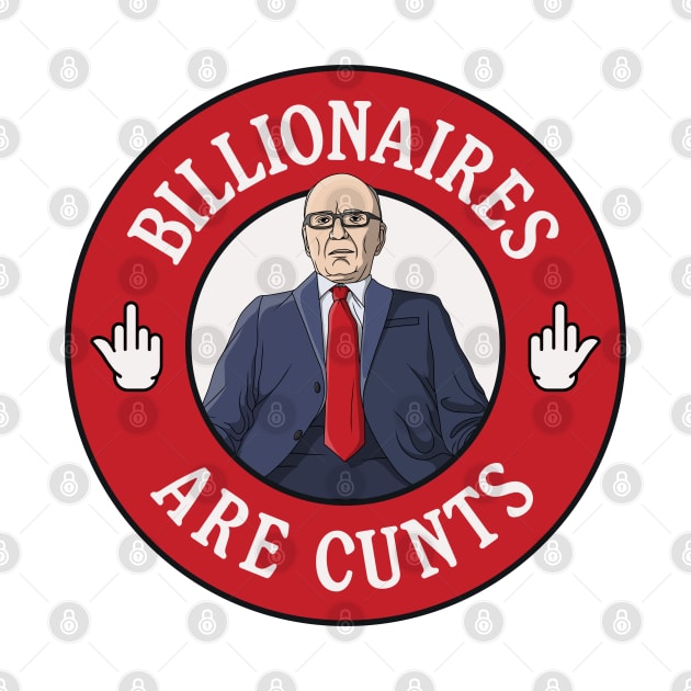 Billionaires Are Cunts - Rupert Murdoch by Football from the Left