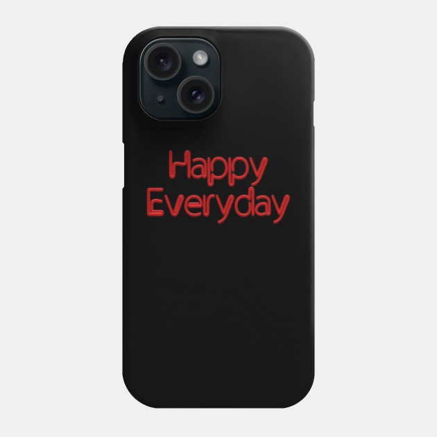 Happy Everyday Red Neon Phone Case by NeilGlover