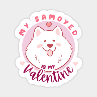 My samoyed is my valentine - a cute funny gift for valentine day dog lovers Magnet