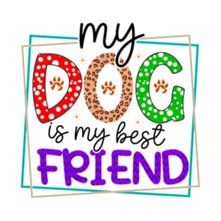 my dog is best friend T-Shirt