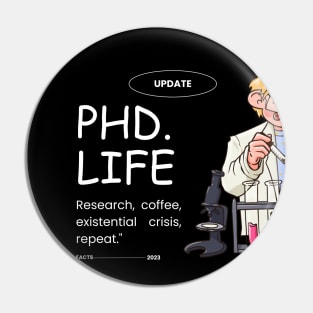 PhD Life Pin