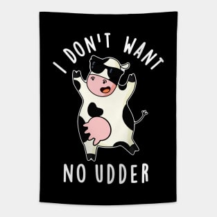 I Don't Want No Udder Cute Cow Pun Tapestry