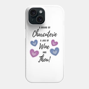 Charcuterie Wine and Thou Phone Case