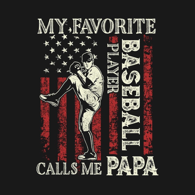 My Favorite Baseball Player Calls Me Papa US Flag Baseball Gifts Fathers Day by Kens Shop