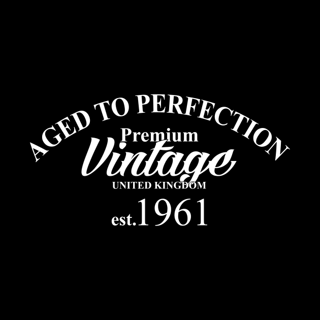 Aged to perfection, Premium vintage UK est.1961 by Mounika