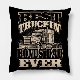 Best Truckin Bonus Dad Ever Trucker Truck Driver Pillow