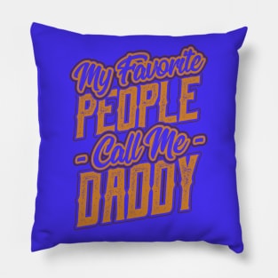 My Favorite People Call Me daddy Gift Pillow