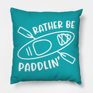 Rather Be Paddlin' Kayaking Kayaker Pillow