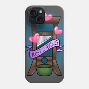 Just Saying Phone Case