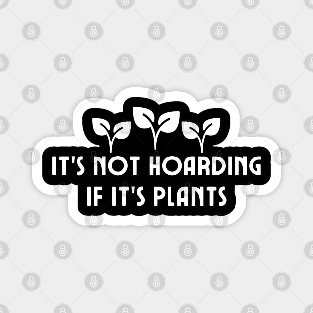 It's Not Hoarding If It's Plants Magnet by DewaJassin