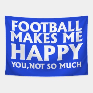 Football Makes Me Happy You Not So Much Tapestry