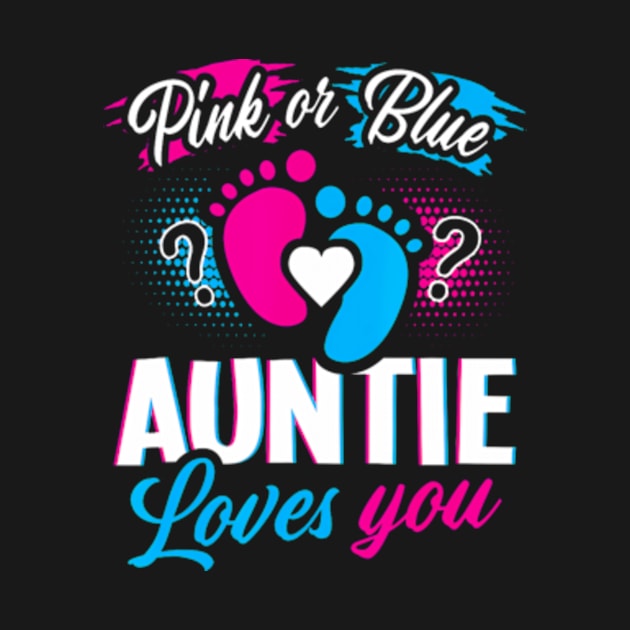 Pink Or Blue Auntie Loves You Gender Reveal Baby Party Day by Eduardo