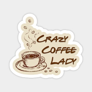 Crazzy Coffee Lady , Coffee Lovers Magnet