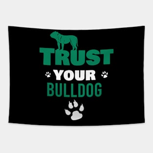 Trust your bulldog Tapestry