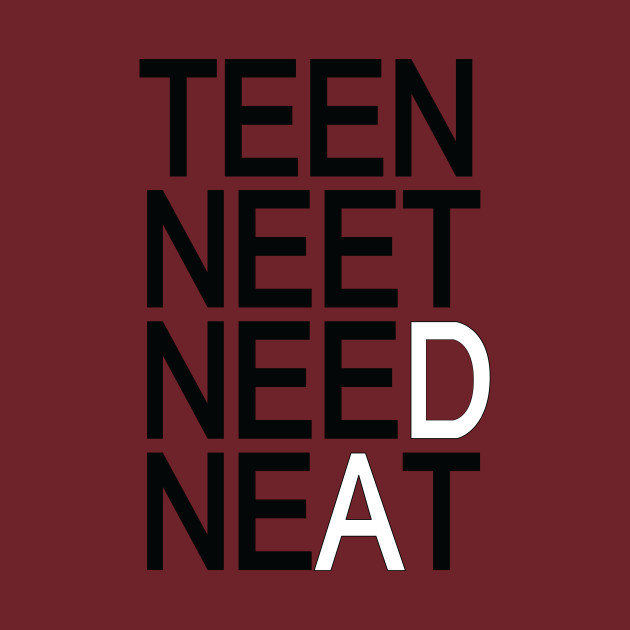 TEEN NEET NEED NEAT by Meow Guys