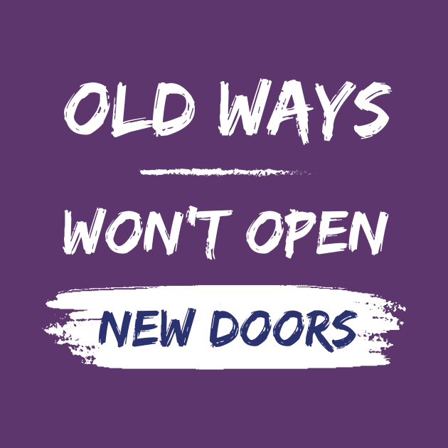 Old ways won't open new doors - motivational quote by ThriveMood