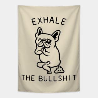 Exhale the Bullshit Frenchie Tapestry