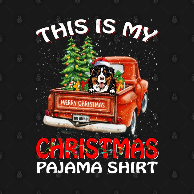 This Is My Christmas Pajama Shirt Bernese Mountain Truck Tree by intelus