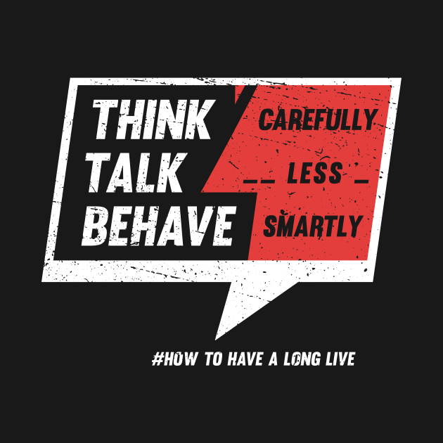 Think - Carefully. Talk - Less. Behave - Smartly by Didier97