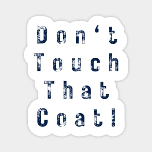 Don't touch that coat! white summer vintage Magnet