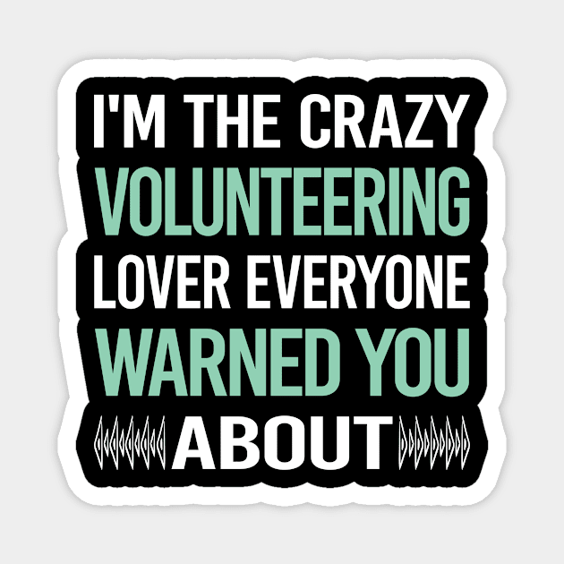 Crazy Lover Volunteering Volunteer Magnet by Hanh Tay