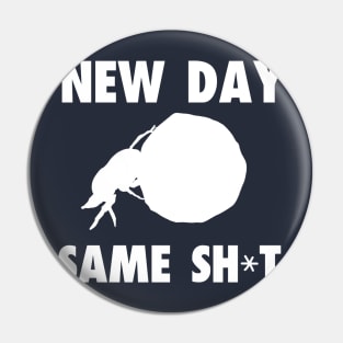 New Day, Same Shit Pin
