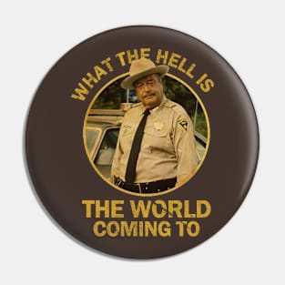 The World Coming To - Smokey Bandit Pin