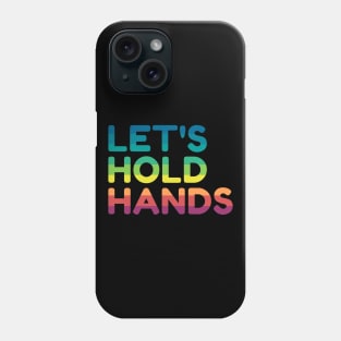 LET'S HOLD HANDS - ice breaker Phone Case