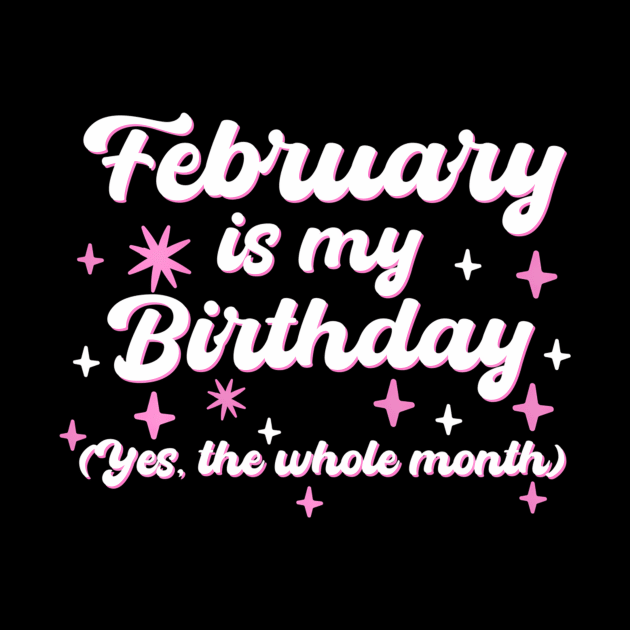 February Is My Birthday Yes The Whole Month by Zoe Hill Autism
