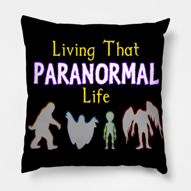 Living That Paranormal Life Pillow by Dead Is Not The End