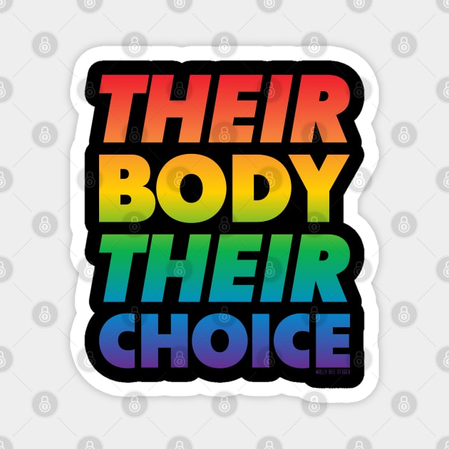 Their Body Their Choice - Rainbow Pride Flag Magnet by Molly Bee