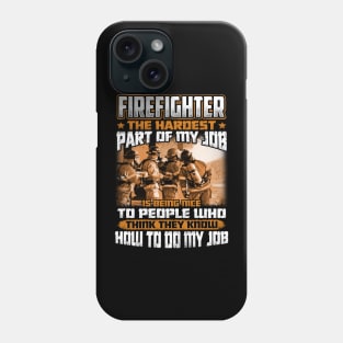 Firefighter The Hardest Part Of My Job Funny Fireman Phone Case