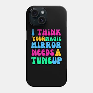 Your Magic Mirror Needs a Tune Up Phone Case