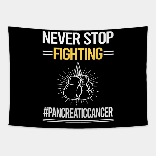 Never Stop Fighting Pancreatic Cancer Tapestry by lainetexterbxe49