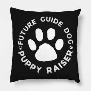 Future Guide Dog Puppy Raiser - Guide Dog For The Blind - Dog Trainer - Dog Raiser Pillow