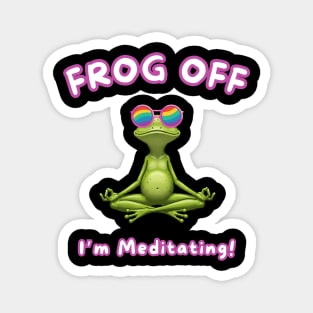 Frog Off – I’m Meditating in Peace Magnet