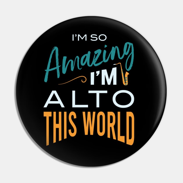 Amazing I'm Alto This World Pin by whyitsme