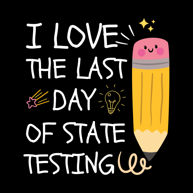 I Love The Last Day Of State Testing, by Surrealart