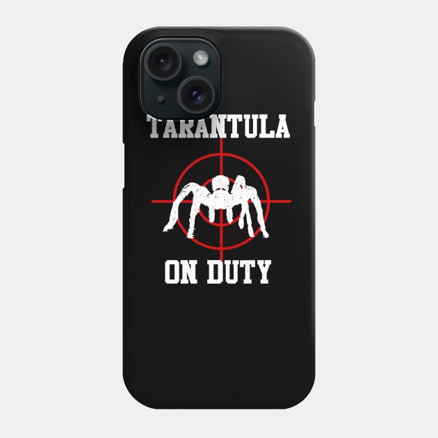 Funny TARANTULA On Duty Gift Tshirts Phone Case by evergreen_brand