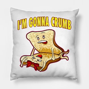 I'm Gonna Crumb Adults Sandwich Funny Saying Pillow