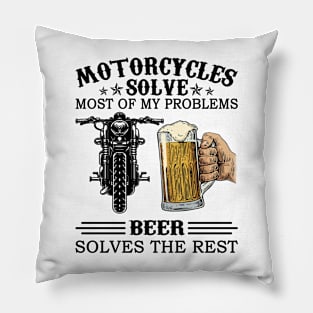 Motorcycles Solve Most Of My Problems Beer Solves The Rest Pillow