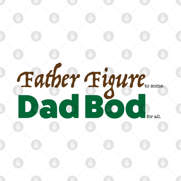 Father Figure to Some. Dad Bod for all. by Lucha Liberation