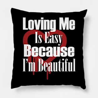 Loving Me Is Easy Pillow