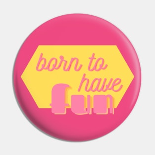 Born to Have Fun - cute girly positive text design on hot pink Pin