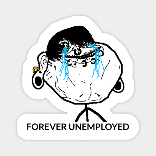 Forever Unemployed Meme Magnet