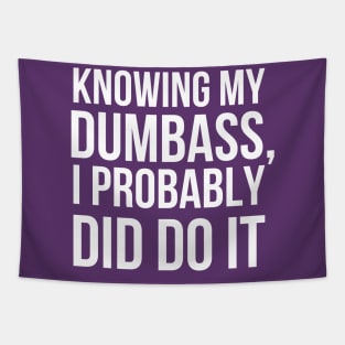 Knowing My Dumb Ass Tapestry