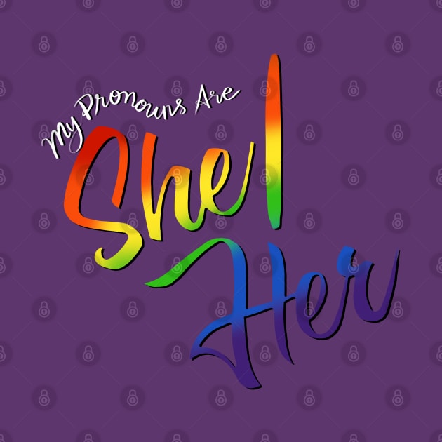 My Pronouns Are She/Her (Rainbow Script) by Salty Said Sweetly